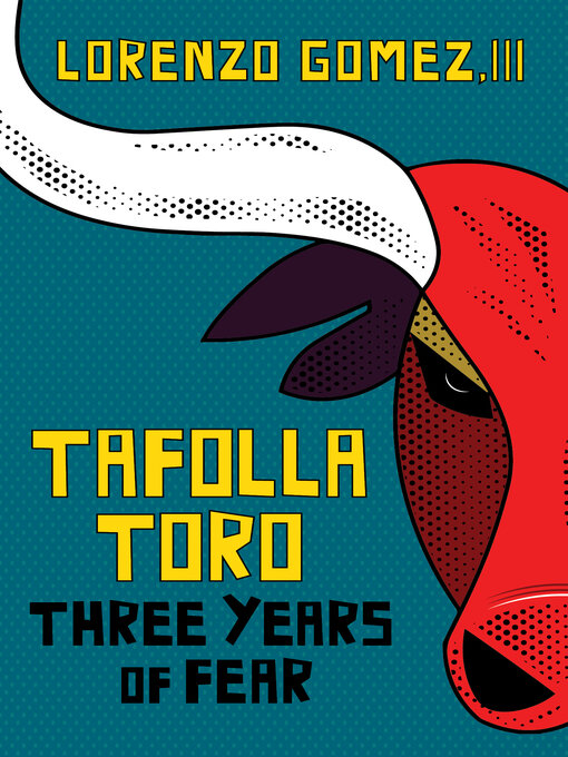 Title details for Tafolla Toro: Three Years of Fear by Lorenzo Gomez - Available
